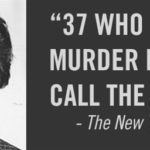 Kitty Genovese: "37 Who Saw Murder Didn't Call the Police"