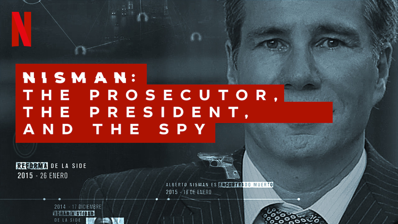Netflix: Nisman: The Prosecutor, the President and the Spy