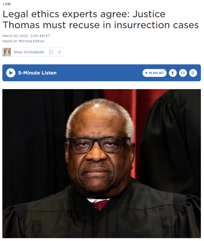 NPR: Legal ethics experts agree: Justice Thomas must recuse in insurrection cases