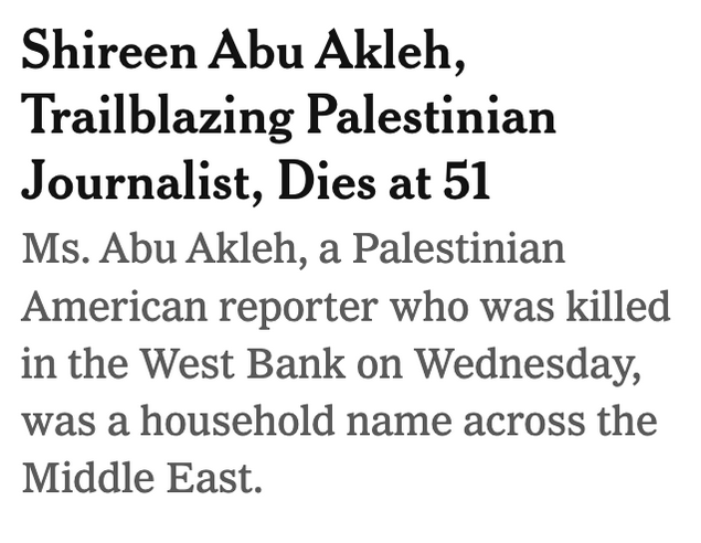 NYT: Shireen Abu Akleh, Trailblazing Palestinian Journalist, Dies at 51