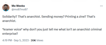 Mo Weeks: Solidarity? That's anarchist. Sending money? Printing a zine? That's anarchist. 