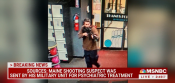 MSNBC: Maine Shooting Suspect Was Sent by Military Unit for Psychiatric Treatment