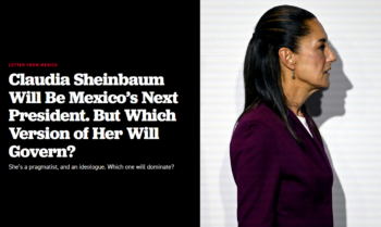 Politico: Claudia Sheinbaum Will Be Mexico’s Next President. But Which Version of Her Will Govern?