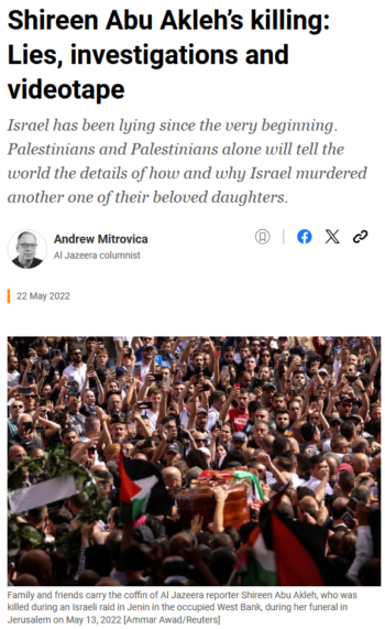 Al Jazeera: Shireen Abu Akleh’s killing: Lies, investigations and videotape