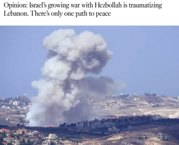 LA TImes: Israel’s growing war with Hezbollah is traumatizing Lebanon. There’s only one path to peace