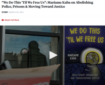 Democracy Now!: “We Do This ’Til We Free Us”: Mariame Kaba on Abolishing Police, Prisons & Moving Toward Justice