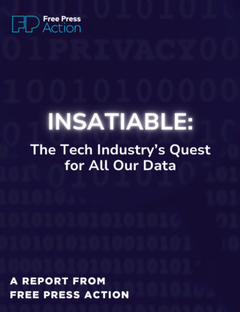 Free Press: Insatiable: The Tech Industry's Quest for All Our Data