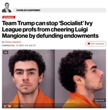 NY Post: Team Trump can stop ‘Socialist’ Ivy League profs from cheering Luigi Mangione by defunding endowments