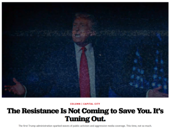 Politico: The Resistance Is Not Coming to Save You. It’s Tuning Out. 