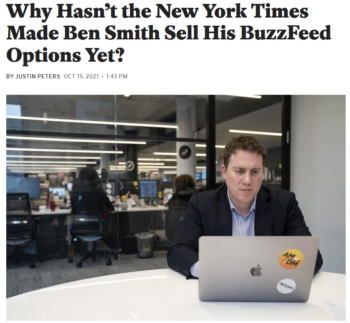 Slate: Why Hasn’t the New York Times Made Ben Smith Sell His BuzzFeed Options Yet?