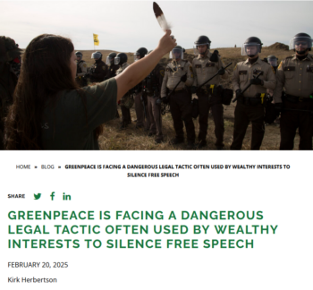 EarthRights: Greenpeace is Facing a Dangerous Legal Tactic Often Used by Wealthy Interests to Silence Free Speech