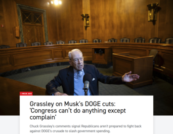 Politico: Grassley on Musk's DOGE cuts: 'Congress can’t do anything except complain'