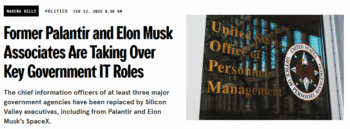 Wired: Former Palantir and Elon Musk Associates Are Taking Over Key Government IT Roles