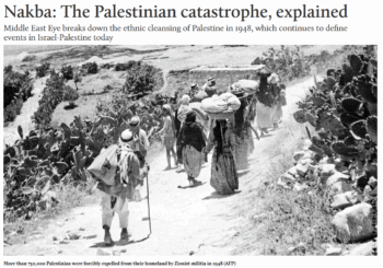 Middle East Eye: Nakba: The Palestinian catastrophe, explained