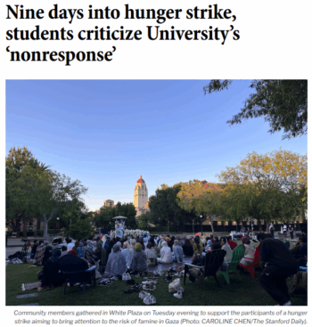 Stanford Daily: Nine days into hunger strike, students criticize University’s ‘nonresponse’