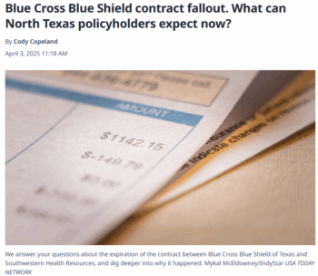 Fort Worth Star Telegram: Blue Cross Blue Shield contract fallout. What can North Texas policyholders expect now?Read more at: https://www.star-telegram.com/news/state/texas/article303406331.html#storylink=cpy