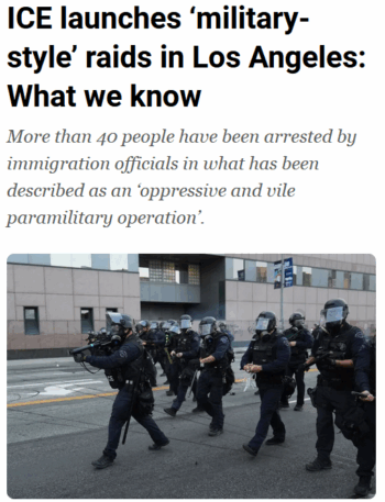 Al Jazeera: ICE launches ‘military-style’ raids in Los Angeles: What we know