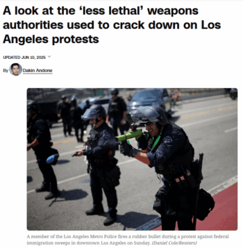 CNN: A look at the ‘less lethal’ weapons authorities used to crack down on Los Angeles protests
