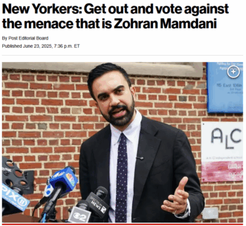 NY Post: New Yorkers: Get out and vote against the menace that is Zohran Mamdani