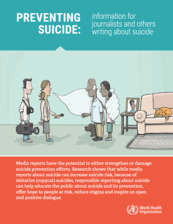 The World Health Organization: Preventing Suicide: Information for journalists and others writing about suicide