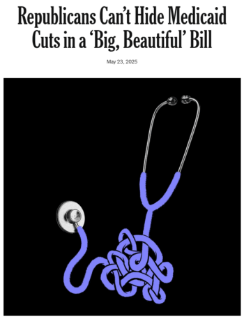 NYT: Republicans Can’t Hide Medicaid Cuts in a ‘Big, Beautiful’ Bill