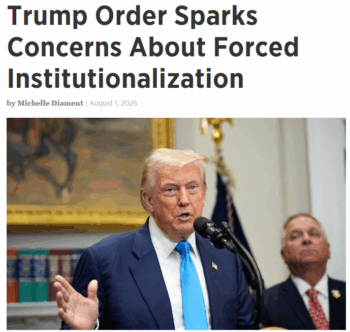 Disability Scoop: Trump Order Sparks Concerns About Forced Institutionalization