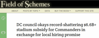 Field of Schemes: DC council okays record-shattering $6.6B+ stadium subsidy for Commanders in exchange for local hiring promise