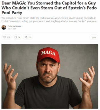 Hartmann Report: Dear MAGA: You Stormed the Capitol for a Guy Who Couldn’t Even Storm Out of Epstein’s Pedo Pool Party