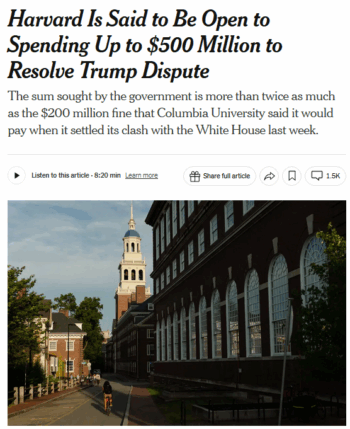 New York Times: Harvard Is Said to Be Open to Spending Up to $500 Million to Resolve Trump Dispute