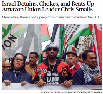 New Republic: Israel Detains, Chokes, and Beats Up Amazon Union Leader Chris Smalls