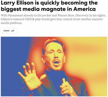 Fast Company: Larry Ellison Is Quickly Becoming the Biggest Media Magnate in America