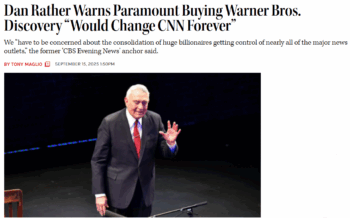 Hollywood Reporter: Dan Rather Warns Paramount Buying Warner Bros. Discovery “Would Change CNN Forever”