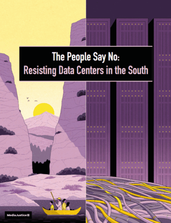 MediaJustice: The People Say No: Resisting Data Centers in the South
