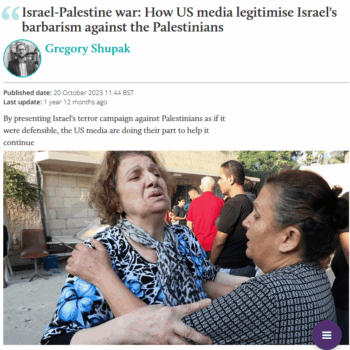 Middle East Eye: How US media legitimise Israel's barbarism against the Palestinians