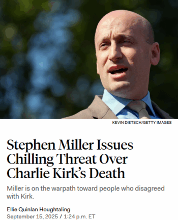 New Republic: Stephen Miller Issues Chilling Threat Over Charlie Kirk’s Death