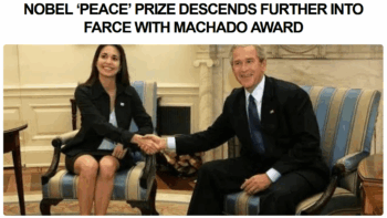 Sovereign Media: Nobel ‘Peace’ Prize Descends Further Into Farce With Machado Award