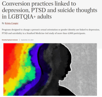 Stanford Medicine: Conversion practices linked to depression, PTSD and suicide thoughts in LGBTQIA+ adults