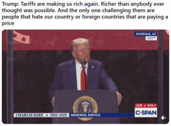 Trump: Trump: Tariffs are making us rich again. Richer than anybody ever thought was possible. And the only one challenging them are people that hate our country or foreign countries that are paying a price 