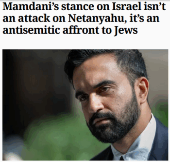 Daily News: Mamdani’s stance on Israel isn’t an attack on Netanyahu, it’s an antisemitic affront to Jews 
