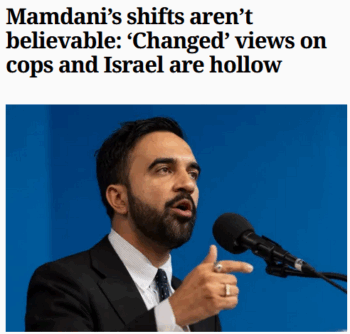 Daily News: Mamdani’s shifts aren’t believable: ‘Changed’ views on cops and Israel are hollow 