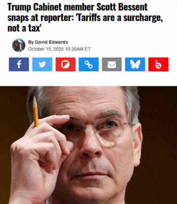 Raw Story: Trump Cabinet member Scott Bessent snaps at reporter: 'Tariffs are a surcharge, not a tax' 