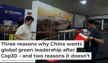 Conversation: Three reasons why China wants global green leadership after Cop30 – and two reasons it doesn’t