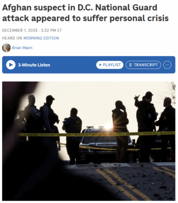 NPR: Afghan suspect in D.C. National Guard attack appeared to suffer personal crisis