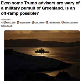 CNN: Even some Trump advisers are wary of a military pursuit of Greenland. Is an off-ramp possible? 