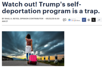 The Hill: Watch out! Trump’s self-deportation program is a trap.