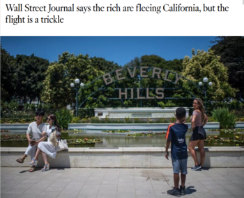 LAT: Wall Street Journal says the rich are fleeing California, but the flight is a trickle