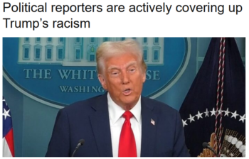 Press Watch: Political reporters are actively covering up Trump’s racism