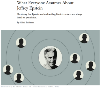 Atlantic: What Everyone Assumes About Jeffrey Epstein