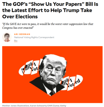 Mother Jones: The GOP’s “Show Us Your Papers” Bill Is the Latest Effort to Help Trump Take Over Elections