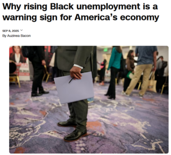 CNN: Why rising Black unemployment is a warning sign for America’s economy 